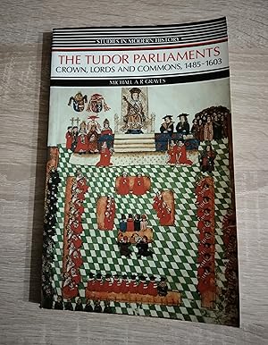 Image du vendeur pour TUDOR PARLIAMENTS, THE - CROWN, LORDS AND COMMONS, 1485-1605 mis en vente par Libreria Bibliomania