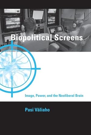 Imagen del vendedor de Biopolitical Screens: Image, Power, and the Neoliberal Brain (Leonardo) by Valiaho, Pasi [Paperback ] a la venta por booksXpress