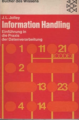 Information Handling : Einführung in d. Praxis d. Datenverarbeitung. J. L. Jolley / Fischer-Tasch...