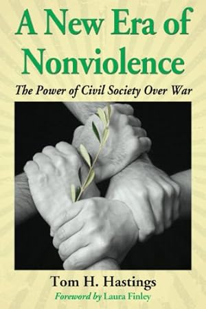 Immagine del venditore per A New Era of Nonviolence: The Power of Civil Society Over War by Tom H. Hastings, Foreword by Laura Finley [Paperback ] venduto da booksXpress