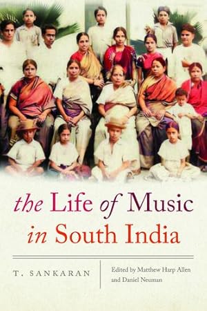 Bild des Verkufers fr The Life of Music in South India (Music / Culture) by Sankaran, T. [Paperback ] zum Verkauf von booksXpress