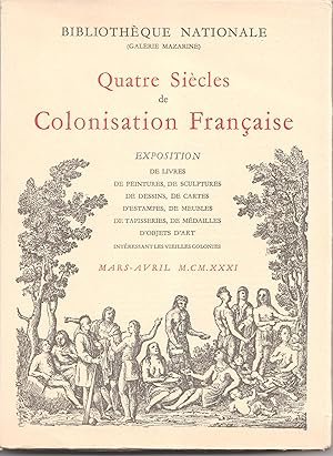 Quatre siècles de colonisation française. Exposition d'oeuvres du XVe au XVIIIe siècle. Un des 50...