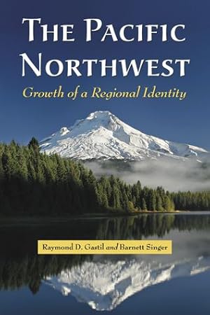 Seller image for The Pacific Northwest: Growth of a Regional Identity by Raymond D. Gastil, Barnett Singer [Paperback ] for sale by booksXpress