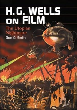 Imagen del vendedor de H.G. Wells on Film: The Utopian Nightmare by Don G. Smith [Paperback ] a la venta por booksXpress