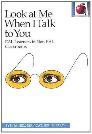 Immagine del venditore per Look at Me When I Talk to You: EAL Learners in Non-EAL Classrooms (The Pippin Teacher's Library) by Helmer, Sylvia [Paperback ] venduto da booksXpress