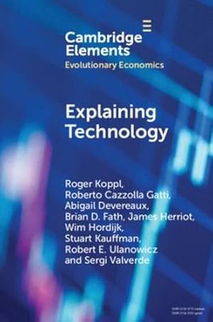 Seller image for Explaining Technology (Elements in Evolutionary Economics) by Koppl, Roger, Gatti, Roberto Cazzolla, Devereaux, Abigail, Fath, Brian D., Herriot, James, Hordijk, Wim, Kauffman, Stuart, Ulanowicz, Robert E., Valverde, Sergi [Paperback ] for sale by booksXpress