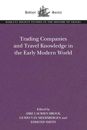 Seller image for Trading Companies and Travel Knowledge in the Early Modern World (The Hakluyt Society Studies in the History of Travel) [Paperback ] for sale by booksXpress