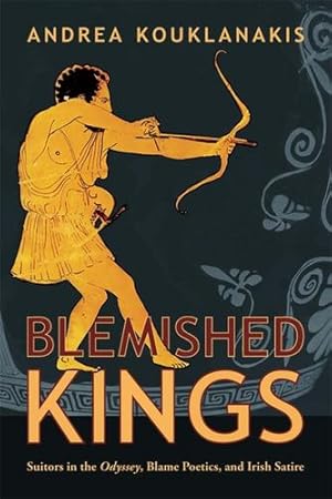 Immagine del venditore per Blemished Kings: Suitors in the Odyssey, Blame Poetics, and Irish Satire (Hellenic Studies Series) by Kouklanakis, Andrea [Paperback ] venduto da booksXpress