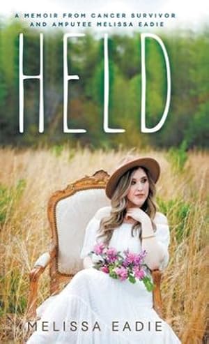 Seller image for Held: A Memoir from Cancer Survivor and Amputee by Eadie, Melissa [Hardcover ] for sale by booksXpress