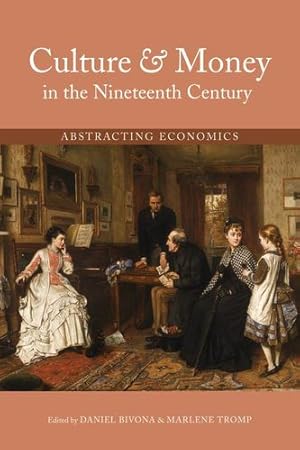 Imagen del vendedor de Culture and Money in the Nineteenth Century: Abstracting Economics (Series in Victorian Studies) [Paperback ] a la venta por booksXpress