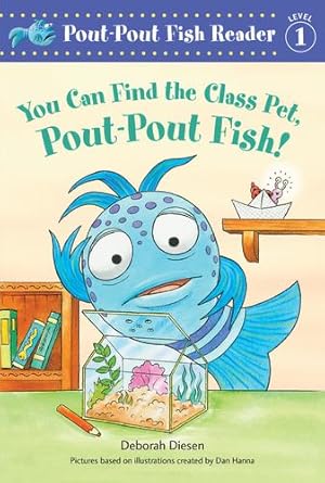 Bild des Verkufers fr You Can Find the Class Pet, Pout-Pout Fish! (A Pout-Pout Fish Reader, 6) by Diesen, Deborah [Paperback ] zum Verkauf von booksXpress