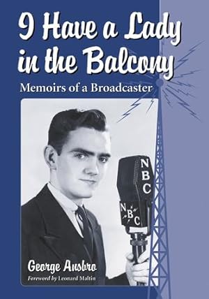Imagen del vendedor de I Have a Lady in the Balcony: Memoirs of a Broadcaster in Radio and Television by George Ansbro [Paperback ] a la venta por booksXpress