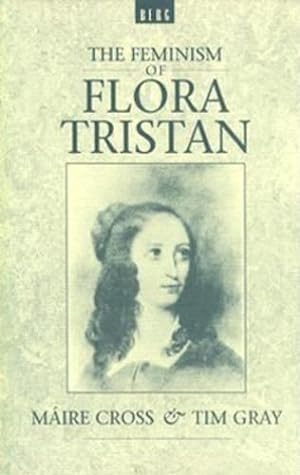 Imagen del vendedor de The Feminism of Flora Tristan by Cross, Maire, Gray, Tim [Hardcover ] a la venta por booksXpress