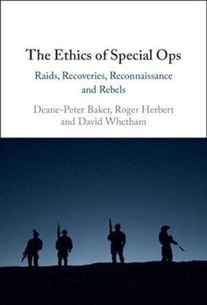 Immagine del venditore per The Ethics of Special Ops: Raids, Recoveries, Reconnaissance, and Rebels by Baker, Deane-Peter, Herbert, Roger, Whetham, David [Hardcover ] venduto da booksXpress