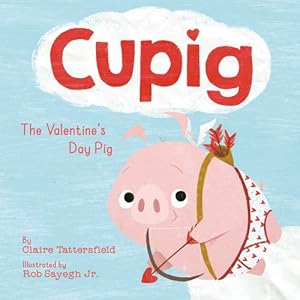 Bild des Verkufers fr Cupig: The Valentine's Day Pig by Tattersfield, Claire [Hardcover ] zum Verkauf von booksXpress