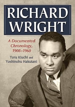 Seller image for Richard Wright: A Documented Chronology, 1908-1960 by Toru Kiuchi, Yoshinobu Hakutani [Paperback ] for sale by booksXpress