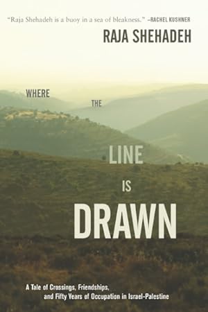 Seller image for Where the Line Is Drawn : A Tale of Crossings, Friendships, and Fifty Years of Occupation in Israel-Palestine for sale by GreatBookPricesUK