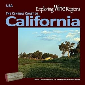 Seller image for Exploring Wine Regions - California Central Coast: Discovering Great Wines, Phenomenal Foods and Amazing Tourism: 3 by Higgins Phd, Michael C [Paperback ] for sale by booksXpress