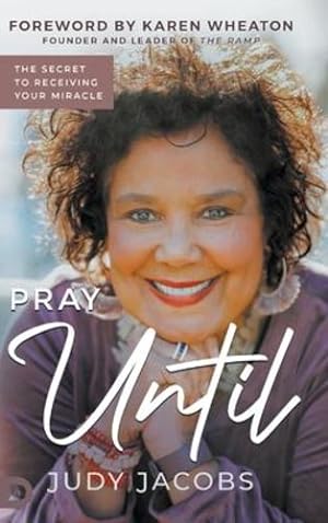 Imagen del vendedor de Pray Until: The Secret to Receiving Your Miracle by Jacobs, Judy [Hardcover ] a la venta por booksXpress