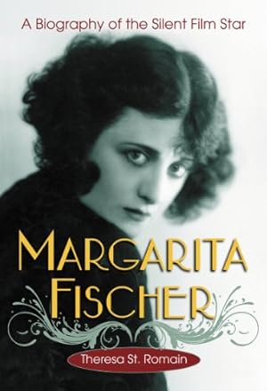 Image du vendeur pour Margarita Fischer: A Biography of the Silent Film Star by Theresa St. Romain [Paperback ] mis en vente par booksXpress