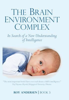 Seller image for The Brain Environment Complex: In Search of a New Understanding of Intelligence (Preparing the 21st Century Child) [Print on Demand (Hardcover) ] for sale by booksXpress