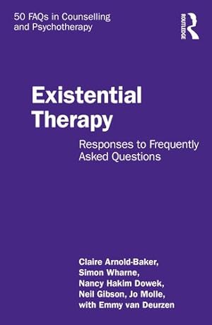 Imagen del vendedor de Existential Therapy (50 FAQs in Counselling and Psychotherapy) by Arnold-Baker, Claire, Wharne, Simon, Dowek, Nancy Hakim, Gibson, Neil [Paperback ] a la venta por booksXpress