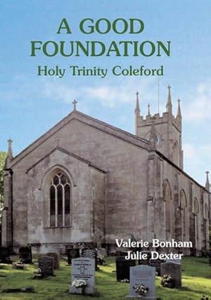 Bild des Verkufers fr A Good Foundation: Holy Trinity Coleford zum Verkauf von WeBuyBooks