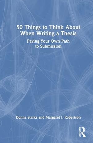 Immagine del venditore per 50 Things to Think About When Writing a Thesis by Starks, Donna, Robertson, Margaret J. [Hardcover ] venduto da booksXpress