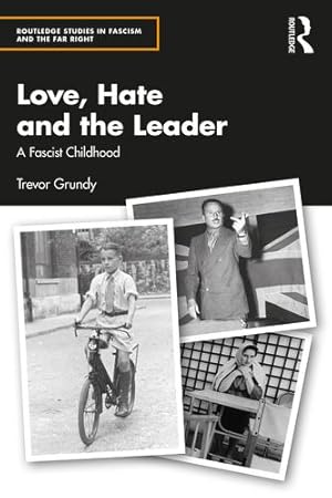 Seller image for Love, Hate and the Leader (Routledge Studies in Fascism and the Far Right) by Grundy, Trevor [Paperback ] for sale by booksXpress