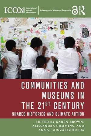 Bild des Verkufers fr Communities and Museums in the 21st Century: Shared Histories and Climate Action (ICOM Advances in Museum Research) [Paperback ] zum Verkauf von booksXpress