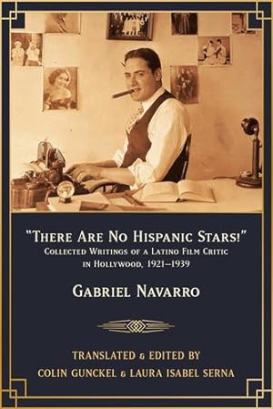 Bild des Verkufers fr "There Are No Hispanic Stars!": Collected Writings of a Latino Film Critic in Hollywood, 19211939 by Navarro, Gabriel [Paperback ] zum Verkauf von booksXpress