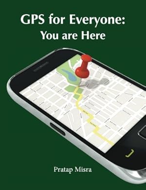 Immagine del venditore per GPS for Everyone: You are Here by Misra, Pratap [Paperback ] venduto da booksXpress