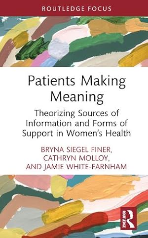 Seller image for Patients Making Meaning (Routledge Studies in Rhetoric and Communication) by Finer, Bryna Siegel, Molloy, Cathryn, White-Farnham, Jamie [Hardcover ] for sale by booksXpress
