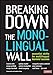 Seller image for Breaking Down the Monolingual Wall: Essential Shifts for Multilingual Learnersâ ² Success [Soft Cover ] for sale by booksXpress