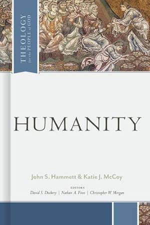 Seller image for Humanity (Theology for the People of God) by Hammett, John S., McCoy Ph.D, Katie J. [Hardcover ] for sale by booksXpress