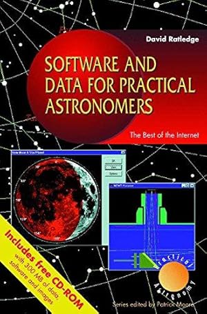 Bild des Verkufers fr Software and Data for Practical Astronomers: The Best of the Internet (The Patrick Moore Practical Astronomy Series) zum Verkauf von WeBuyBooks