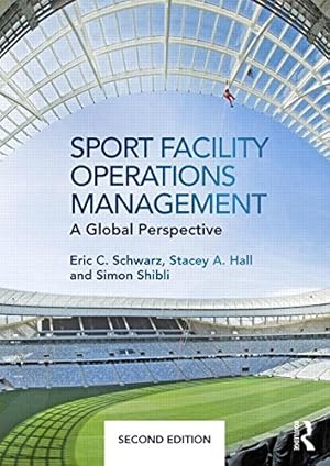 Bild des Verkufers fr Sport Facility Operations Management: A Global Perspective by Schwarz, Eric C., Hall, Stacey A., Shibli, Simon [Paperback ] zum Verkauf von booksXpress