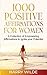 Immagine del venditore per 1000 Positive Affirmations for Women A Collection of Empowering affirmations to Ignite your Potential [Soft Cover ] venduto da booksXpress