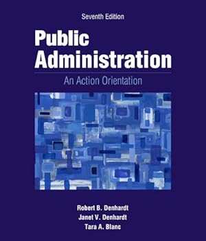 Seller image for Public Administration: An Action Orientation by Denhardt, Robert B., Denhardt, Janet V., Blanc, Tara A. [Hardcover ] for sale by booksXpress