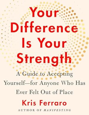 Seller image for Your Difference Is Your Strength: A Guide to Accepting Yourselffor Anyone Who Has Ever Felt Out of Place by Ferraro, Kris [Paperback ] for sale by booksXpress