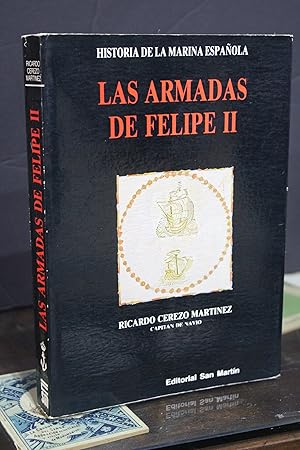 Historia de la marina española. Las armadas de Felipe II.- Cerezo Martínez, Ricardo.