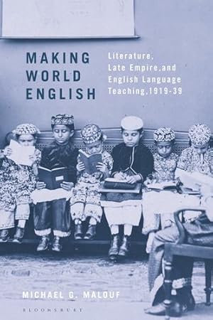 Bild des Verkufers fr Making World English: Literature, Late Empire, and English Language Teaching, 1919-39 by Malouf, Michael G. [Paperback ] zum Verkauf von booksXpress