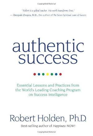 Seller image for Authentic Success: Essential Lessons and Practices from the World's Leading Coaching Program on Success Intelligence by Holden Ph.D., Robert [Paperback ] for sale by booksXpress