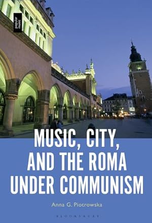 Bild des Verkufers fr Music, City and the Roma under Communism by Piotrowska, Anna G. [Paperback ] zum Verkauf von booksXpress