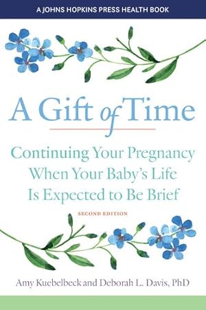 Immagine del venditore per A Gift of Time: Continuing Your Pregnancy When Your Baby's Life Is Expected to Be Brief (A Johns Hopkins Press Health Book) by Kuebelbeck, Amy, Davis, Deborah L. [Paperback ] venduto da booksXpress