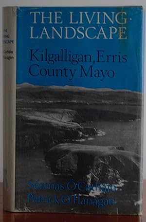 Seller image for The Living Landscape,Kilgalligan,Erris County Mayo. for sale by James Howell Rare Books