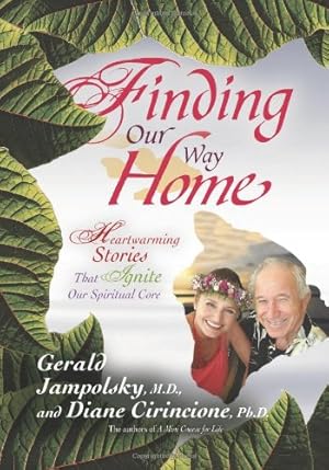 Seller image for Finding Our Way Home: Heartwarming Stories That Ignite Our Spiritual Core by Jampolsky M.D., Gerald G., Cirincione Ph.D., Diane V. [Paperback ] for sale by booksXpress