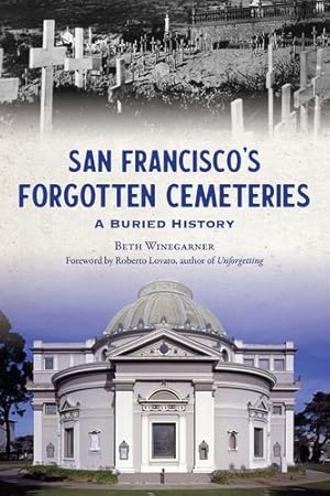 Seller image for San Francisco's Forgotten Cemeteries: A Buried History (No Series (Generic)) by Winegarner, Beth [Paperback ] for sale by booksXpress