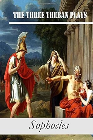 Imagen del vendedor de The Three Theban Plays: Antigone; Oedipus the King; Oedipus at Colonus by Sophocles [Paperback ] a la venta por booksXpress