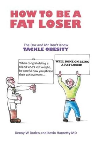 Image du vendeur pour How to be a Fat Loser by Hanretty MD, Kevin, W Boden, Kenny [Paperback ] mis en vente par booksXpress